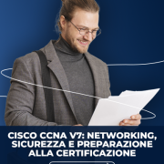 CISCO CCNA 7: Networking, Sicurezza e Preparazione alla Certificazione CISCO CCNA 7: Networking, Sicurezza e Preparazione alla Certificazione