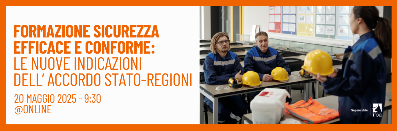Formazione Sicurezza Efficace e Conforme: le nuove indicazioni dell’Accordo Stato-Regioni
